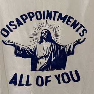 NWOT Disappointments All of You Tshirt